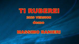 TI RUBEREI 2020 VERSION  MASSIMO RANIERI demo base KARAOKE