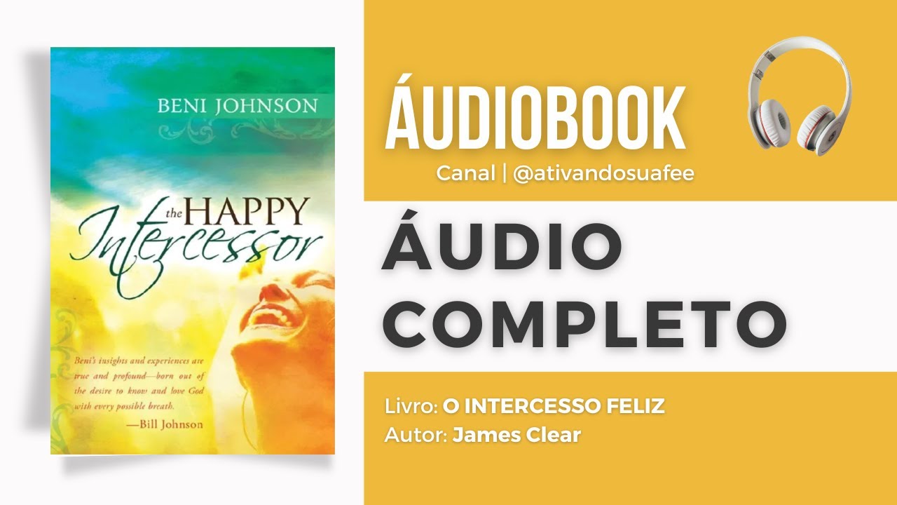 AUDIOBOOK | O INTERCESSOR FELIZ - COMPLETO #Intercessão #OIntercessorFeliz #OraçãoComAlegria