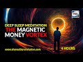 Deep sleep meditation  the magnetic money vortex