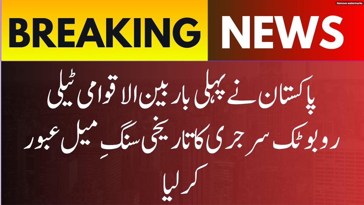 Pakistan Achieves Historic Milestone with First International Tele-Robotic Surgery