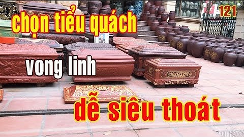 121 Chọn tiểu quách thế nào cho vong linh dễ siêu thoát (Thầy Linh, 0942976969)