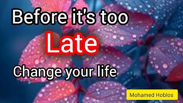Change your life before it