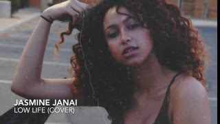 Video thumbnail of "Low Life x The Weekend and Future (Jasmine Janai cover)"