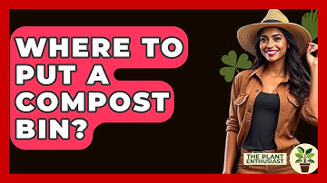 Where To Put A Compost Bin? - The Plant Enthusiast