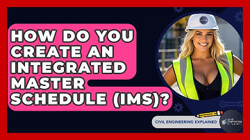 How Do You Create An Integrated Master Schedule (IMS)? - Civil Engineering Explained