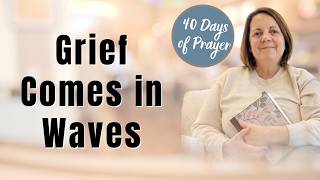 Day 21: Why Grief Comes in Waves | Prayer for the Christian Widow