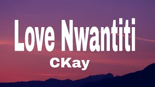 km CKay   Love Nwantiti TikTok Remix Lyrics  I am so obsessed I want to chop your nkwobi