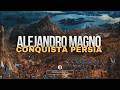 Alejandro Magno: la conquista del Imperio Persa