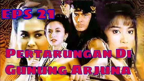 Tutur Tinular - Arya Kamandanu Episode 21 [Pertarungan Di Gunung Arjuna]