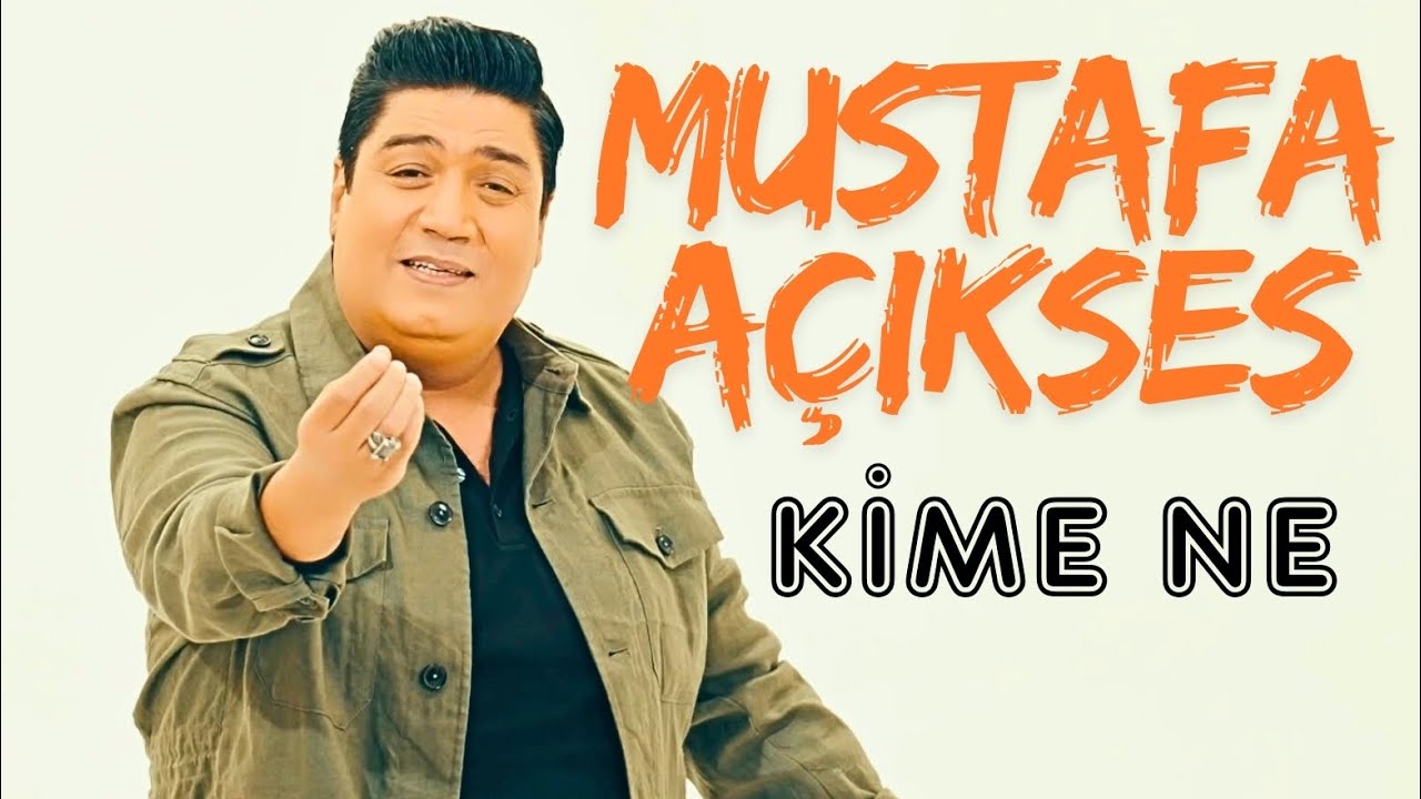 Mustafa Açıkses - Kime Ne