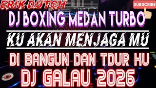 DJ GALAU KU AKAN MENJAGA MU DI BANGUN DAN TIDUR KU ‼️ BOXING TURBO JUNGLE DUTCH BECAK