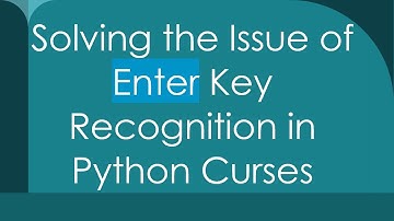 Solving the Issue of Enter Key Recognition in Python Curses