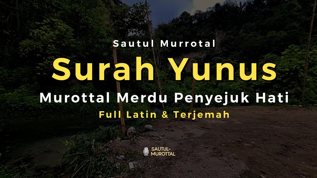 Surah Yunus Lengkap (Arab, Latin & Terjemahan) | Murottal Merdu Penyejuk Hati