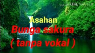 Asahan...Bunga Sakura ( tanpa vokal )