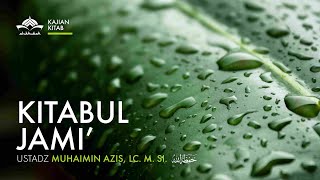 [Book Study] Kitabul Jami - Ustadz Muhaimin Azis, Lc. M.si. May Allah Protect Him screenshot 1