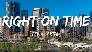 Felix Cartal, Tegan and Sara - Right On Time (Lyrics)