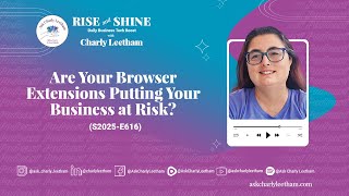 Are Your Browser Extensions Putting Your Business at Risk (2025/616)