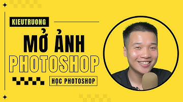 02. Cách mở ảnh trong Photoshop