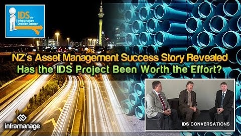 Has the IDS Project Been Worth the Effort - NZ’s Asset Management Success Story Revealed