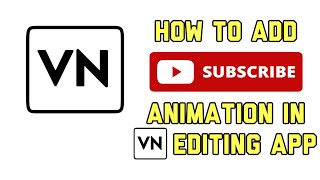 How to add subscribe animation in VN editing app