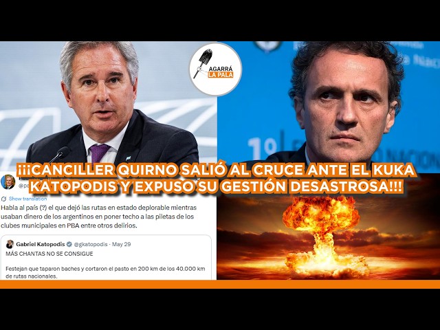 CANCILLER QUIRNO CRUZÓ AL KUKA KATOPODIS Y LO DOMÓ: "DEJASTE LAS RUTAS EN ESTADOS DEPLORABLES"