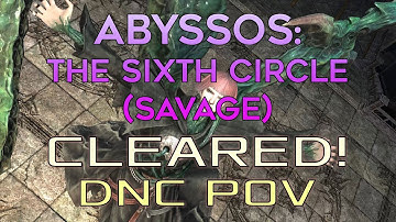 FFXIV - Abyssos: The Sixth Circle (Savage) Cleared! DNC POV