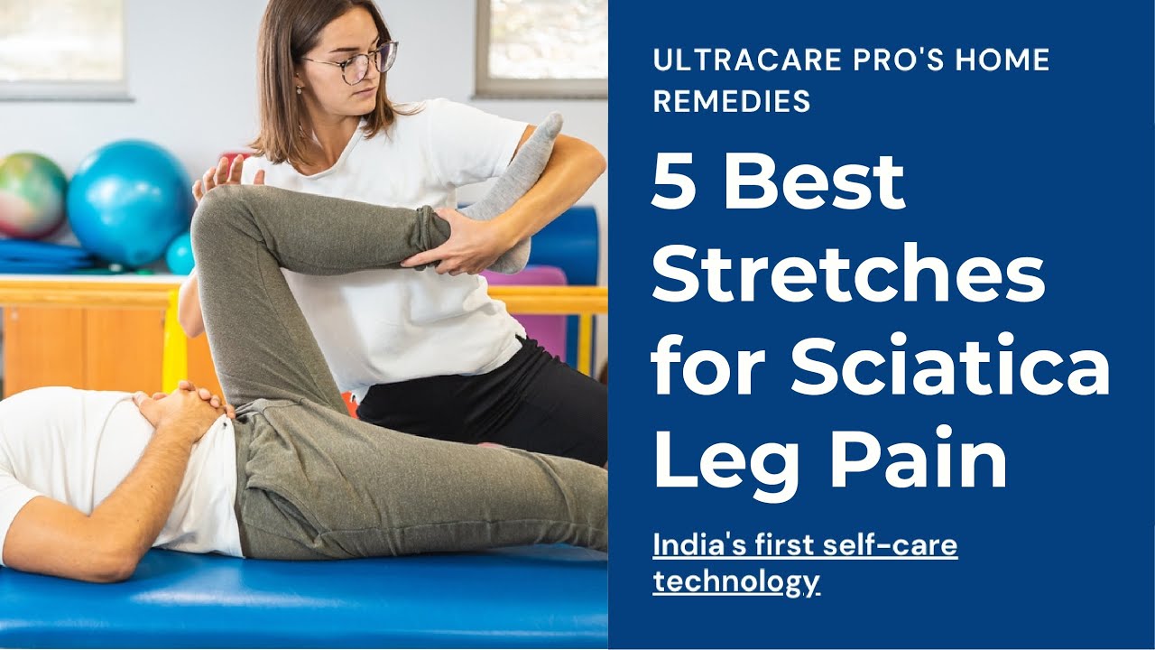 5 Best Stretching Exercises for Sciatica Leg Pain Relief Home