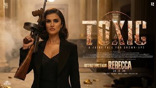Toxic Introducing Rebecca Nayanthara Rocking Star Yash Official Trailer Fan Made Ai
