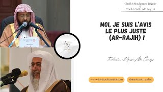 Moi, Je Suis Lavis Le Plus Juste Ar-Rajih - Cheikh Sâlih Al Usaymi & Cheikh Mouhammad Bâjâbir