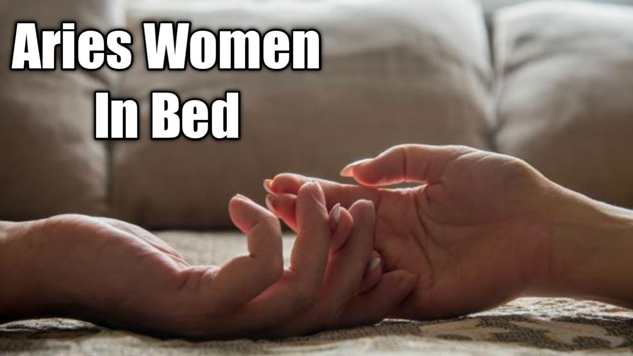 Aries woman In Bed - What To Expect And How To Make Love - YouTube