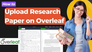 How to Upload Your Paper on Overleaf | Easy Guide to Using Overleaf Online LaTeX Editor