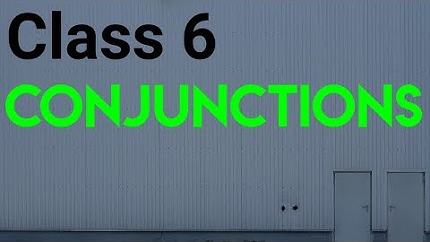 Class 6, Conjunctions