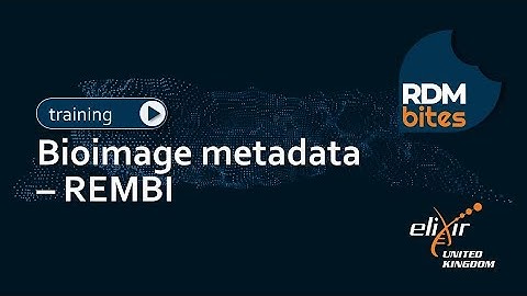 RDMbites | Bioimage metadata – REMBI