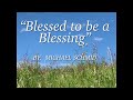 “Blessed to Be a Blessing”