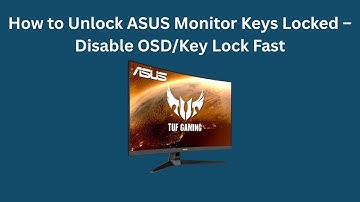 How to Unlock ASUS Monitor Keys Locked – Disable OSD/Key Lock Fast