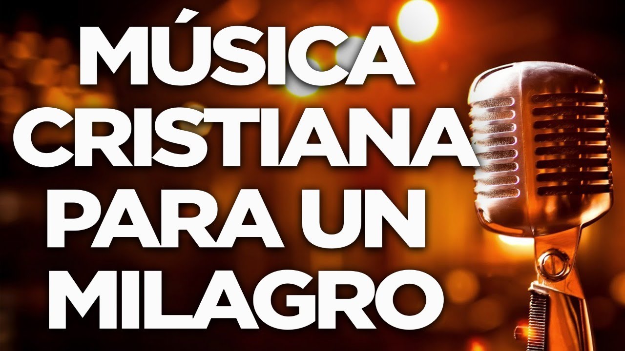 MÚSICA CRISTIANA QUE TRAERÁ MILAGROS A TU VIDA Y VERAS LA GLORIA DE ...