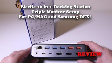 Elecife 16 in 1 USB Type C Docking Station for Mac, PC or Samsung Dex!  REVIEW