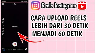 Cara upload reels lebih dari 30 detik | cara upload Reels Instagram 60 detik | reels 1 menit