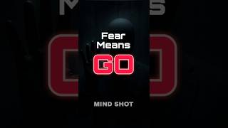 Fear Doesn’t Mean Stop – It Means Go Carefully