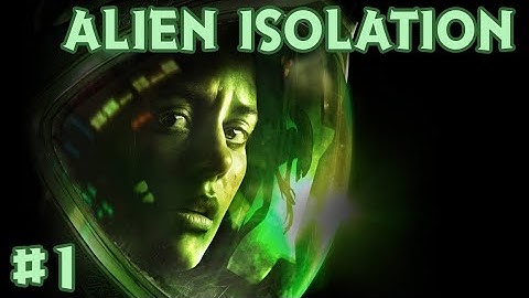 LIGHTS OUT ON THE STATION | Alien Isolation Part 1