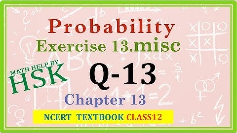 probability ex13#misc q13 class 12 maths ncert textbook solution