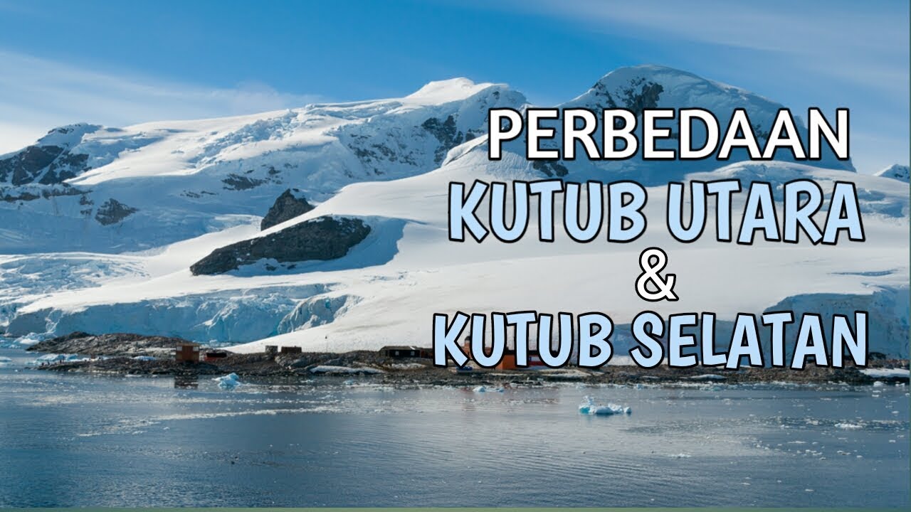 PERBEDAAN KUTUB UTARA DAN KUTUB SELATAN - YouTube