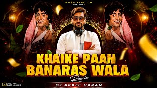 Khaike Paan Banaras Wala (Remix) | DJ AkkeE Haran | BASS KING CR | Bollywood Remix 2026