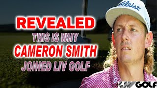 Cameron Smith REVEALED why he left the PGA Tour for LIV Golf