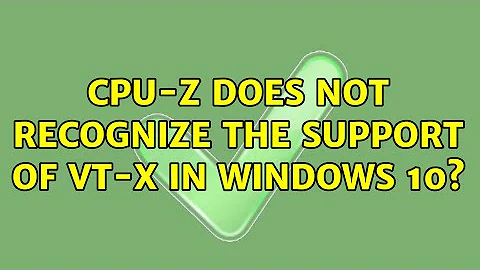 CPU-Z does not recognize the support of VT-x in Windows 10? (2 Solutions!!)