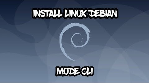 INSTALL DEBIAN MODE CLI