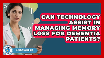 Can Technology Assist in Managing Memory Loss for Dementia Patients? | Dementia Help Hub