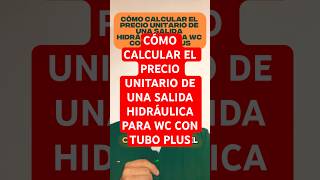 Cómo Calcular El Precio Unitario De Una Salida Hidráulica Para Wc Con Tubo Plus