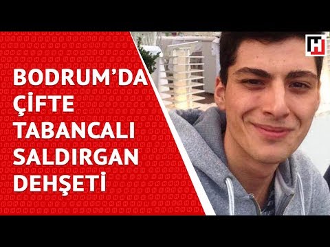 BODRUM'DA ÇİFTE TABANCALI SALDIRGAN DEHŞETİ