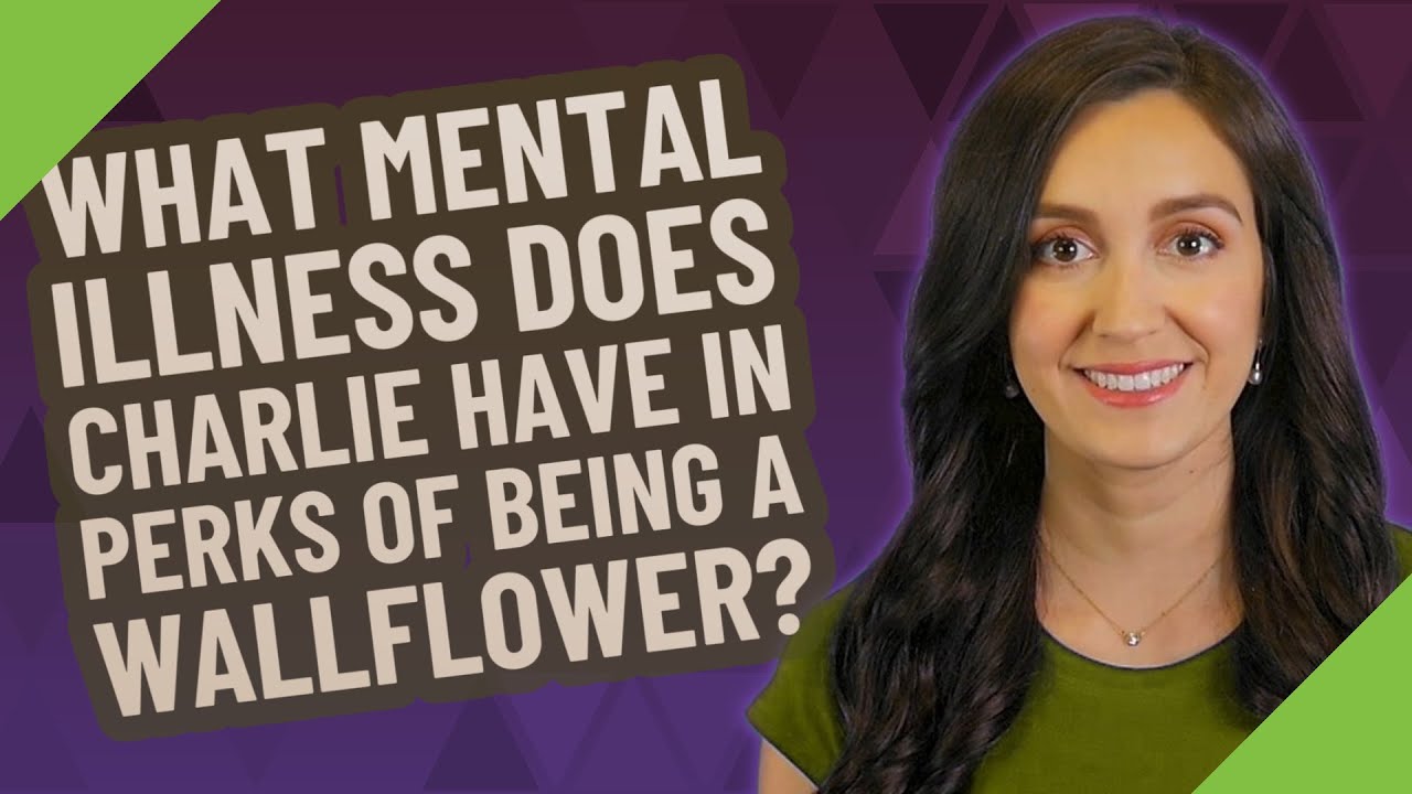 What mental illness does Charlie have in Perks of Being a Wallflower